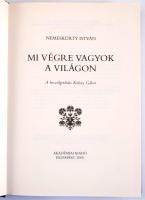 Nemeskürty István: Mi végre vagyok a világon? A beszélgetőtárs Koltay Gábor. Bp., 2005, Akadémiai Ki...