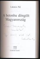 Lakatos Pál: A betonba döngölt Magyarország. DEDIKÁLT! Bp.,[2001],Kairosz. 2. kiadás. Kiadói papírkö...