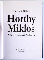 Bencsik Gábor: Horthy Miklós. A kormányzó és kora. Bp., 2012, Magyar Mercurius. Kiadói kartonált köt...