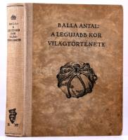 Balla Antal: A legújabb kor világtörténete. Bp., 1932, Könyvbarátok Szövetsége. Kiadói félvászon köt...