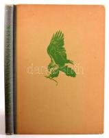 Homoki Nagy István: Szárnyas vadészmesterek. Fotóriport a vadászmadarakról. Bp., 1947, Magyar Könyvb...