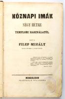 Filep Mihály: Köznap imák négy hétre templomi használatul. Miskolc, Fraenkel. Félvászon kötés, gerinc hiányzik, kopottas állapotban.