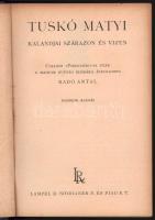 Tuskó Matyi kalandjai szárazon és vizen. Collodi "Pinocchio"-ja után a magyar ifjúság szám...