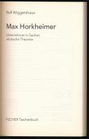 Rolf Wiggershaus: Max Horkheimer. Unternehmer in Sachen. "Kritische Theorie." Frankfurt am...
