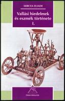 Eliade, Mircea: Vallási hiedelmek és eszmék története I. Bp., 1995, Osiris, 421 p. 2. kiadás. Kiadói papírkötés, jó állapotban.