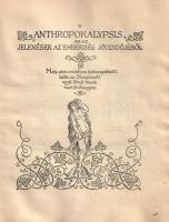 Malonyay János: 
Anthropokalypsis, azaz jelenések az emberiség jövendőjéből. Leírta és díszítette A...