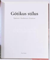 Gótikus stílus. Építészet, szobrászat, festészet. Összeáll. és szerk. : Rolf Toman, Birgit Beyer, Ba...