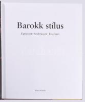 Barokk stílus. Építészet, szobrászat, festészet. Szerk.: Rolf Toman. Achim Bednorz fotóival. Ford.: ...