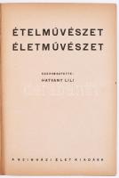 Hatvany Lili (szerk.): Ételművészet, életművészet. [Bp., 1937], Színházi Élet, 256+[22] p. Kiadói eg...