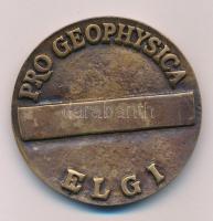 1997 k. "Pro Geophysica Emlékérem" kétoldalas, öntött bronz érdemérem gravírozás nélkül. &...