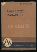 Pátkai Imre, Dr.: Ragadozó madaraink    Bp., 1947. Nimród Kis Könyvtár (Független-nyomda). 186+(2) p./Nimród kis könyvtár/. Arajzokat, ábrákat és röpképeket Vertse Albert rajzolta.Fűzve, kiadói papírborítóban, minimális sérüléssel.
