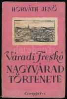 Horváth Jenő: Váradi freskó. Nagyvárad története.    Budapest, [1940]. Cserépfalvi , Sárkány Ny. 183 p. Kiadói papírkötésben, enyhén hátsó foltos borítóval