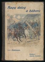 Pellegrini Albert) Diplomata: Nagy dolog a háború. . Bp. (191?.) Légrády. 249 l. Garay Ákos rajzaival. Kiadói, kopott félvászon-kötésben néhány foltos lappal .