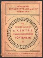 Dr. Rapaics Raymund: A kenyér és táplálékot szolgáltató növényeink története. Népszerű Természettudományi Könyvtár 16. Bp., 1934., Kir. M. Természettudományi Társulat, (2)+192+(2) p. Szövegközi fekete-fehér képekkel illusztrálva. Kiadói papírkötés, a geirncen apró sérüléssel.