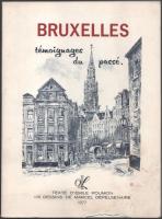 Emile Poumon - Marcel Depelsenaire: Bruxelles témoignages du passé. Bruxelles, 1977., Office International de Libraire. Francia nyelven. Gazdag képanyaggal illusztrált. Kiadói papírkötés, az elülső borító és az első 4 lap alján szöveget nem érintő hiánnyal, foltos borítóval.