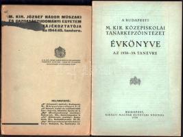 M. Kir. József Nádor Műszaki és Gazdaságtudományi Egyetem tájékoztatója az 1944/45. tanévre. Bp., (1944.), "Pátria", 166+1 p. Kiadói papírkötés, sérült borítóval. + 1939 A Budapesti M. Kir. Középiskolai Tanárképzőintézet évkönyve az 1938-39. tanévre. Bp., 1939., M. Kir. Egyetemi-ny. Kiadói papírkötés.