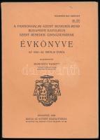 A Pannonhalmi Szent Benedek-Rend Budapesti Katolikus Szent Benedek Gimnáziumának évkönyve az 1942/43. iskolai évéről. Bp., 1943, Intézet Igazgatósága, ("Élet"-ny.),71+1 p. 1943, Királyi Nyomda, 71+1 p. +2 (fekete-fehér képtáblák, az egyik tablófotó) t. Kiadói papírkötés.