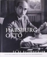 Kocsis Piroska - Ólmosi Zoltán: Habsburg Ottó és az államhatalom. Levéltári források az utolsó magyar trónörökösről. Bp., 2020, Corvina. Kiadói kartonált kötés, jó állapotban.