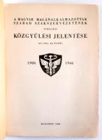 A Magyar Magánalkalmazottak Szabad Szakszervezetének jubiláris közgyűlési jelentése az 1945-46. évről. 1906-1946. Bp.,1946., (Athenaeum-ny.), 74+2 p. Kiadói papírkötés, foltos borítóval, a gerincen kis sérüléssel.