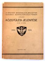 A Magyar Magánalkalmazottak Szabad Szakszervezetének jubiláris közgyűlési jelentése az 1945-46. évrő...