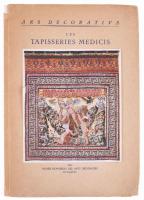 Csernyánszky, Marie Les Tapisseries Medicis - Medici kárpitok.    (Bp.), (1948). (KMENy). 27+(1) p. + 4 tábla (kihajtható). Szövegközti képekkel. A kötetbe helyezve a mű 12 oldalas magyar szövege. (Ars Decorativa) Fűzve, enyhén sérült kiadói papírborítóban, a borítóra ragasztott képpel