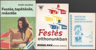 3 db festéssel kapcsolatos kiadvány - Fehér Kálmán: Festés, tapétázás, mázolás. Bp., 1986. + Somlay Tibor: Festés otthonunkban. Bp., 1972, Budalakk. + Tapétázási tanácsadó barkácsolóknak. Kiadói papírkötés, jó állapotban.