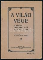 A világ vége. A János látomásairól szóló könyv. Fordította: Szimonidész Lajos. Bp., 1917, Scholtz Testvérek. Kiadói papírkötés, gerinc ragasztott, kopottas állapotban.