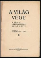 A világ vége. A János látomásairól szóló könyv. Fordította: Szimonidész Lajos. Bp., 1917, Scholtz Te...