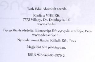Tóth Edu:Abszolut szerda. DEDIKÁLT! Pécs, 2009, VHE. Megjelent 500 példányban. Kiadói kartonált papí...