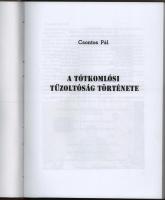 Csontos Pál: A tótkomlósi tűzoltóság története. [Tótkomlós, 2011], Tótkomlósi Önkéntes Tűzoltóság. E...