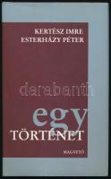 Kertész Imre-Esterházy Péter: Egy történet. Jegyzőkönyv. Élet és irodalom. Bp., 1993, Magvető. Kiadó...