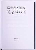 Kertész Imre: K. dosszié + Felszámolás. Bp., Magvető. Kiadói kartonált kötés, papír védőborítóval, j...