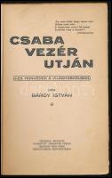 Bárdy István: Csaba vezér útján. (4-es honvédek a világháborúban.) Orosháza, 1932, Demartsik Ferenc-...