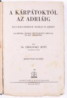 Cholnoky Jenő: A Kárpátoktól az Adriáig. Nagy-Magyarország írásban és képben. Bp., [1934], Somló Bél...