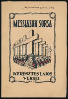Keresztes Lajos: Messiások sorsa. - - versei. (Orosháza), 1930, szerzői kiadás (Orosházi Friss Ujság-ny.), 52+[4] p. A borító Rajki József munkája. Kiadói papírkötés, jó állapotban. Ritka!