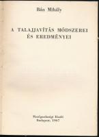 Bán Mihály: A talajjavítás módszerei és eredményei. Bp.,1967,Mezőgazdasági. Kiadói papírkötés, kopot...