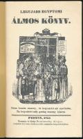 Újonnan meg-igazított 's bővített egyiptomi álmoskönyv az 1231-dik kiadás szerént. Buda, 1831, ...