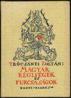 Trócsányi Zoltán: Magyar régiségek és furcsaságok. Bp., Dante. 1987-es REPRINT kiadás. Kiadói foltos egészvászon kötés.