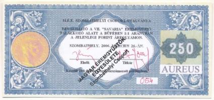 Szombathely 2006. "MÉE Szombathelyi csoport / VII. Savaria Éremgyűjtő Találkozó" 250Ft alkalmi pénz kézzel sorszámozott "054" T:UNC,AU