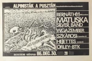 Bernáthy Sándor (1949-2012): Alpinisták a Pusztán, TranszfatalistaMostzeneiKoncertértekezlet, Bernáth(y) Lelkizenekara, Matuska Silver Band, W. (Waszlavik) Gazember, Szkárosi&amp;konnektor Rt, Hejettes Szomjazók (Szomlyazók) stb., Egyetemi Színpad, 1986, underground-alternatív koncertplakát, papír, jelzett a plakáton, lapszéli egészen apró szakadással, 34,5x49,5 cm.