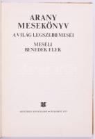 Benedek Elek: Arany mesekönyv. A világ legszebb meséi. Deák Ferenc rajzaival. Bukarest, 1975, Kriter...