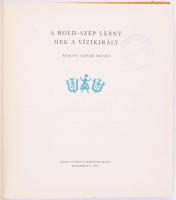 A hold-szép leány meg a vízikirály. Rokon népek meséi. Vál., ford. és az utószót írta: Erdődi József...
