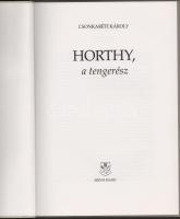 Csonkaréti Károly: Horthy, a tengerész. [Bp.], 1993, Zrínyi. Első kiadás. Fekete-fehér képekkel illu...