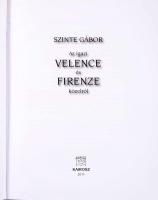 Szinte Gábor: Az igazi Velence és Firenze közelről. Bp., 2011, Kairosz. Kiadói kartonált papírkötés