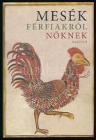 Mesék férfiakról nőknek. Vál. és szerk.: Boldizsár Ildikó. Bp.,2007., Magvető. Kiadói kartonált papírkötés, kiadói papír védőborítóban.