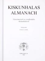 Szakál Aurél (szerk.): Kiskunhalas almanach. Városismertető az ezredfordulós Kiskunhalasról. Kiskunh...