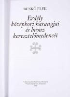 Benkő Elek: Erdély középkori harangjai és bronz keresztelőmedencéi. Bp. - Kolozsvár, 2002, Teleki Lá...