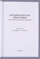 Szulejmán Szultán Szigetváron. A szigetvári kutatások 2013-2016 között. Szerk.: Pap Norbert - Fodor ...