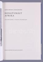 Széchenyi Zsigmond: Denaturált Afrika. (Feleségemmel a fekete földrészen.) Bp.,2019,Pannon Értéktár ...