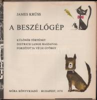 James Krüss: A beszélőgép. Különös történet. Dietrich Lange rajzaival. Ford.: Végh György. Bp., 1970...